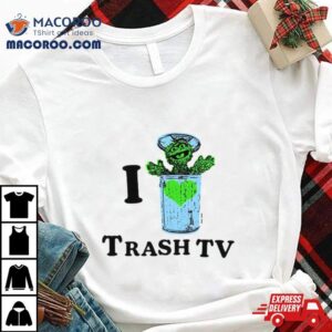 Muppet I Love Trash Tv Tshirt