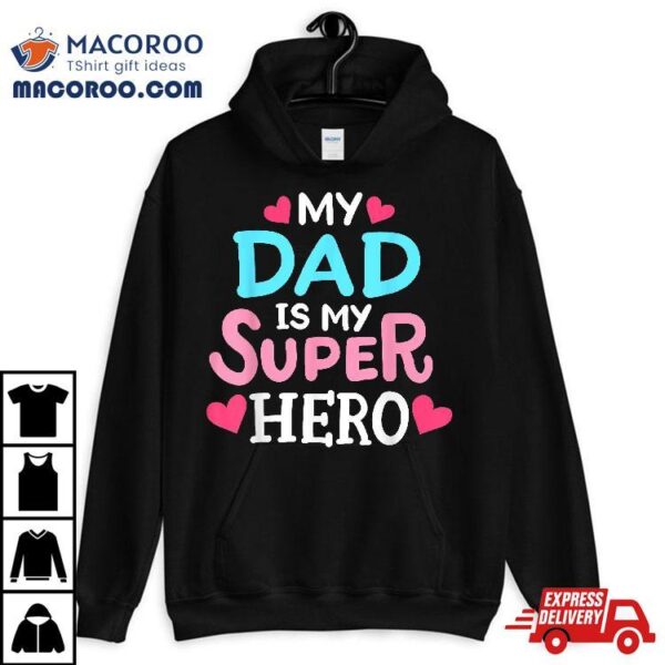 My Dad Is Superhero Best Father’s Day Cool Kids Shirt