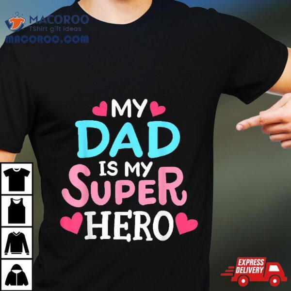 My Dad Is Superhero Best Father’s Day Cool Kids Shirt