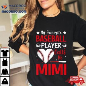 My Favorite Baseball Player Calls Me Mimi Shirt