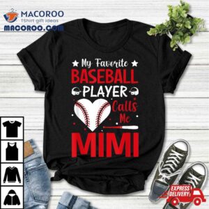 My Favorite Baseball Player Calls Me Mimi Tshirt