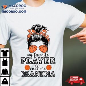 My Favorite Basketball Player Call Grandma Cute Mother’s Day Shirt