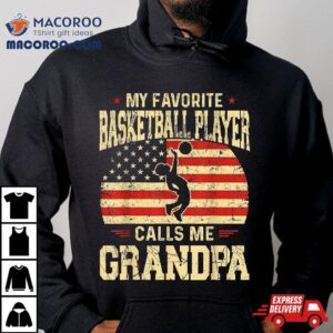 My Favorite Basketball Player Calls Me Grandpa Shirt