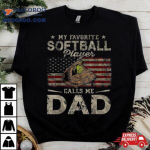 My Favorite Softball Player Calls Me Dad Father S Day Daddy Tshirt