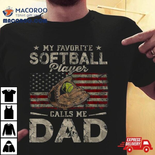 My Favorite Softball Player Calls Me Dad Father’s Day Daddy Shirt