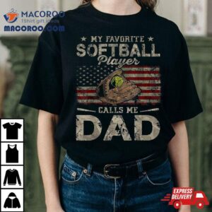 My Favorite Softball Player Calls Me Dad Father S Day Daddy Tshirt