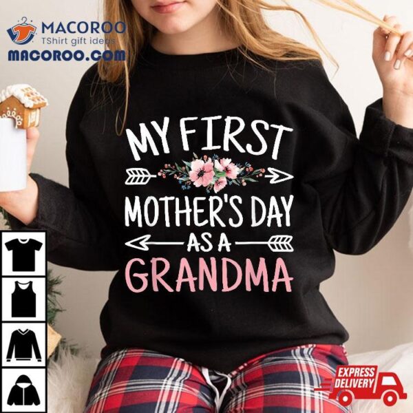 My First Mothers Day As A Grandma Cute Grandmother Shirt