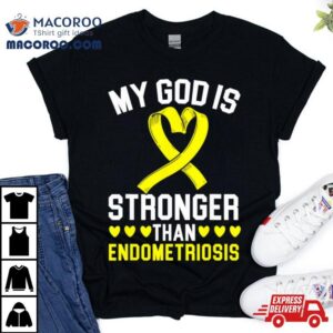 My God Is Stronger Than Endometriosis Awareness Disease Tshirt