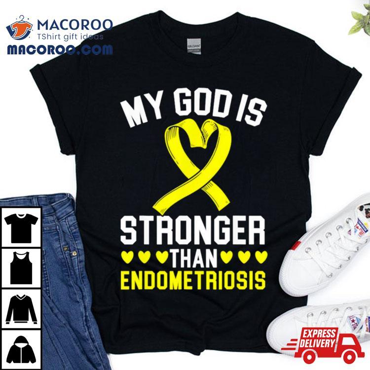 My God Is Stronger Than Endometriosis Awareness Disease Shirt My God Is Stronger Than Endometriosis Awareness Disease Shirt