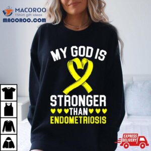 My God Is Stronger Than Endometriosis Awareness Disease Shirt 2 My God Is Stronger Than Endometriosis Awareness Disease Tshirt