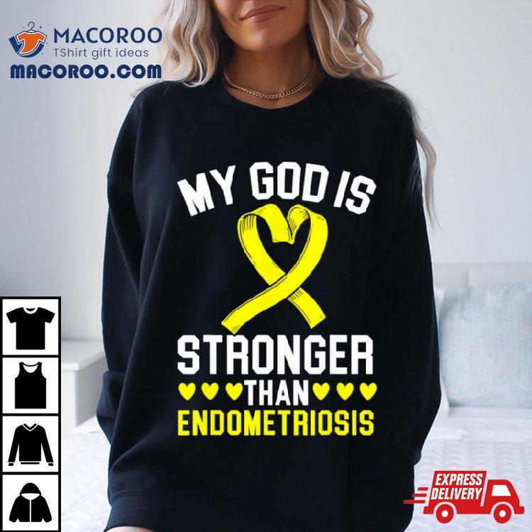 My God Is Stronger Than Endometriosis Awareness Disease Shirt My God Is Stronger Than Endometriosis Awareness Disease Shirt