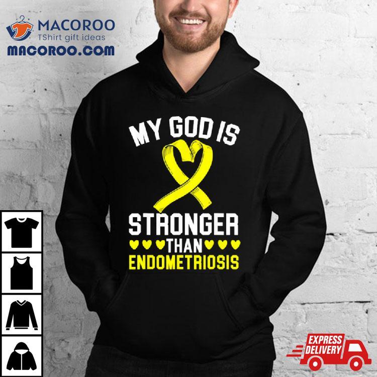 My God Is Stronger Than Endometriosis Awareness Disease Shirt My God Is Stronger Than Endometriosis Awareness Disease Shirt