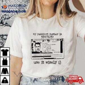 My Passport Number Is Use It Wisely Tshirt
