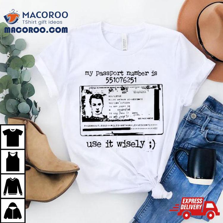 My Passport Number Is 551076251 Use It Wisely Shirt My Passport Number Is 551076251 Use It Wisely Shirt