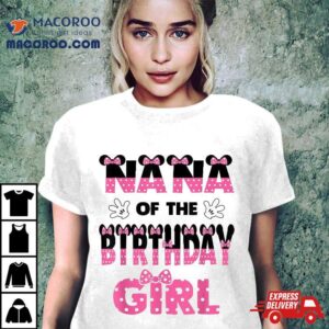 Nana Of The Birthday Girl Mouse Theme Party Shirt