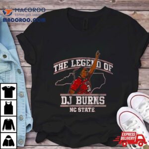 Nc State Basketball The Legend Of Dj Burns Shirt