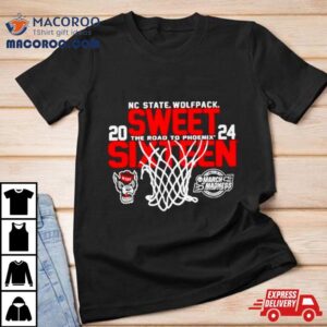 Nc State Wolfpack 2024 Sweet Sixteen The Road To Phoenix March Madness Shirt