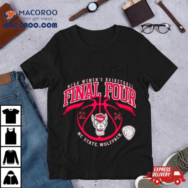 Nc State Wolfpack 2024 Women’s Basketball Final Four Shirt