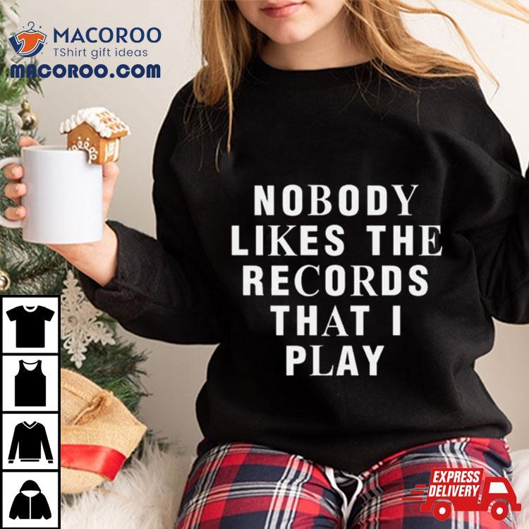 Netsky Nobody Likes The Records That I Play Shirt Netsky Nobody Likes The Records That I Play Shirt