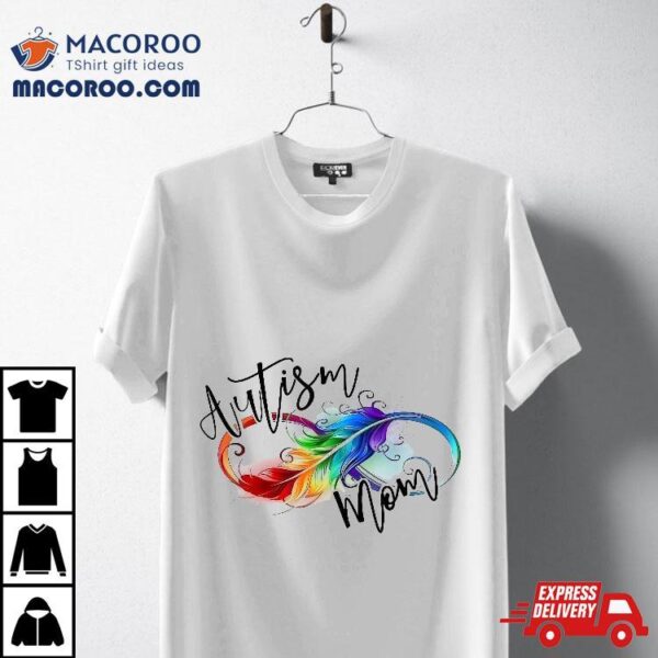 Neurodiversity Symbol Rainbow Infinity Autism Awareness Mom Shirt