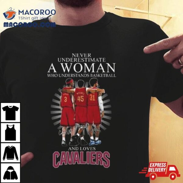 Never Underestimate A Woman Who Understands Basketball And Loves Cleveland Cavaliers Team 2024 Signatures Shirt