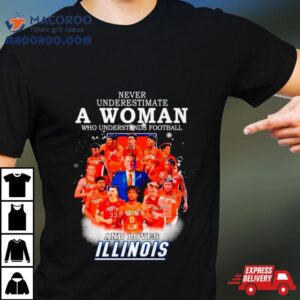 Never Underestimate A Woman Who Understands Basketball And Loves Illinois Signatures Tshirt