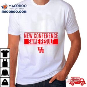 New Conference Same Result Houston Basketball Shirt