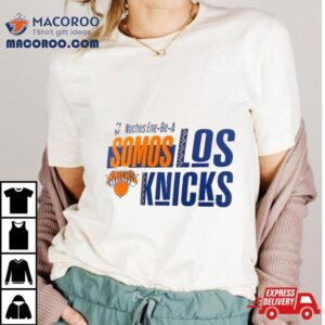 New York Knicks Nba Noches Ene Be A Somos Los Knicks Tshirt