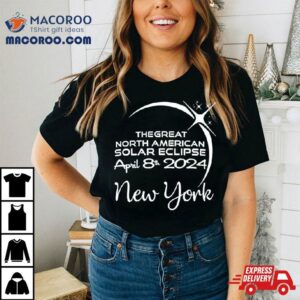 New York The Great North American Solar Eclipse April 8th 2024 Shirt