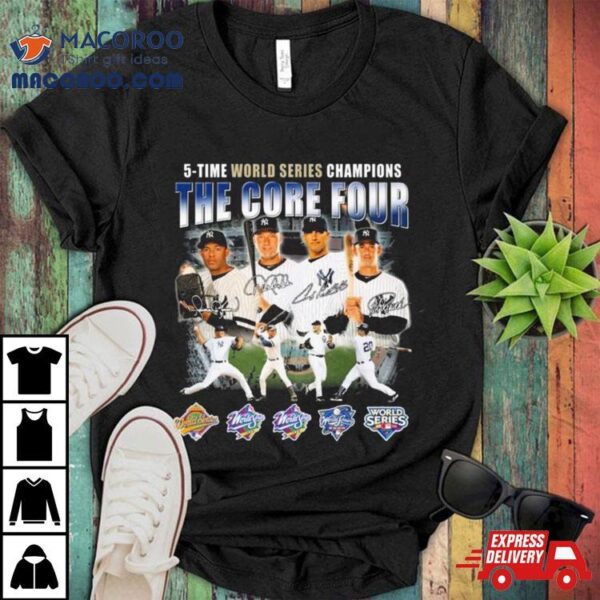 New York Yankees The Core Four 5 Time World Series Champions Signatures Shirt