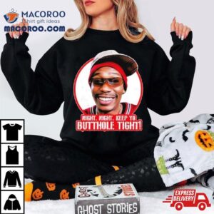 Night Night Keep Yo Butthole Tighshirt 1 Night Night Keep Yo Butthole Tigh Tshirt