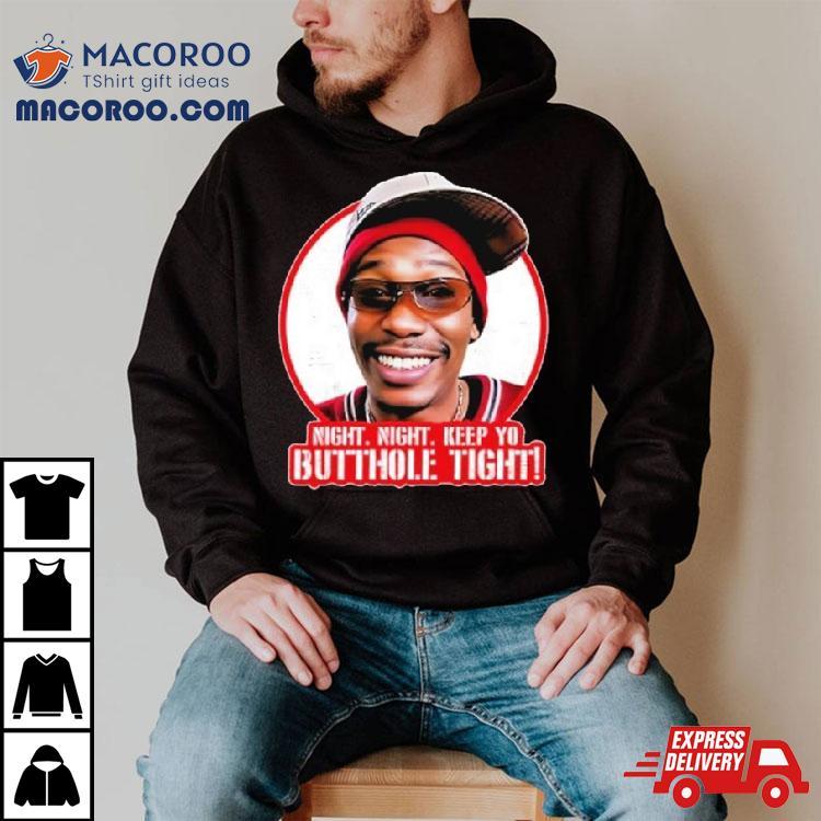 Night Night Keep Yo Butthole Tighshirt Night Night Keep Yo Butthole Tighshirt