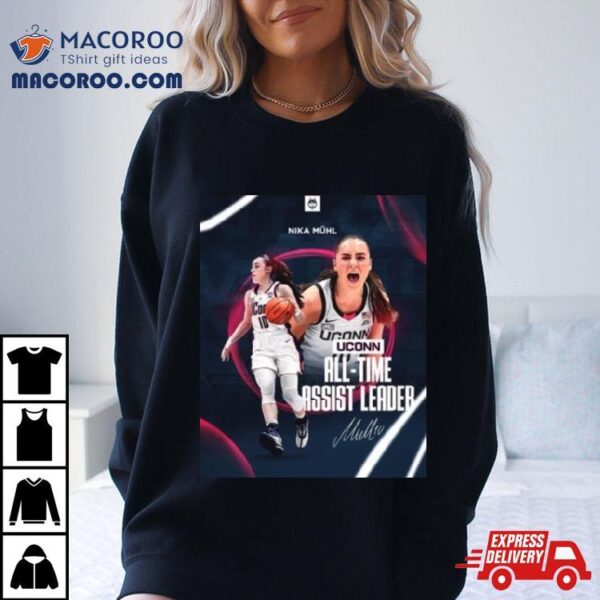 Nika Muhl Is Uconn Huskies All Time Assist Leader 2024 Shirt