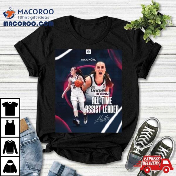 Nika Muhl Is Uconn Huskies All Time Assist Leader 2024 Shirt