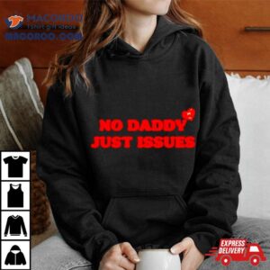 No Daddy Just Issues Hear Tshirt