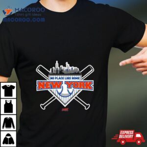 No Place Like Home Shirt For New York Baseball Fans