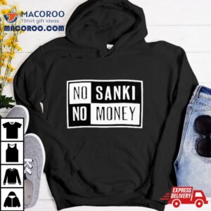 No Sanki No Money Tshirt