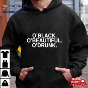 O Black O Beautiful O Drunk Tshirt