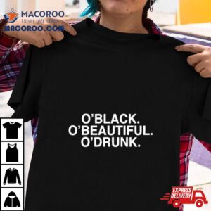 O Black O Beautiful O Drunk Tshirt