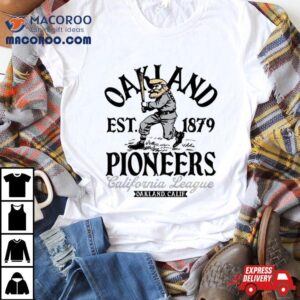 Oakland Pioneers California League Oakland California Tshirt