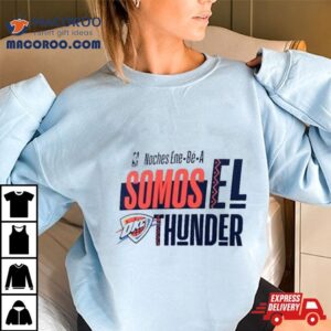 Oklahoma City Thunder Nba Noches Ene Be A Somos Los Thunder Tshirt