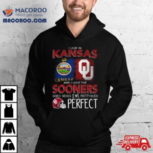 Oklahoma Sooners I Live In Kansas And I Love The Sooners Which Means I M Pretty Much Perfec Tshirt