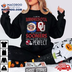 Oklahoma Sooners I Live In Minnesota And I Love The Sooners Which Means I M Pretty Much Perfec Tshirt