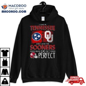 Oklahoma Sooners I Live In Tennessee And I Love The Sooners Which Means I M Pretty Much Perfec Tshirt