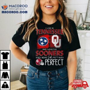 Oklahoma Sooners I Live In Tennessee And I Love The Sooners Which Means I M Pretty Much Perfec Tshirt