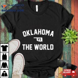 Oklahoma Vs The World Tierani Shirt