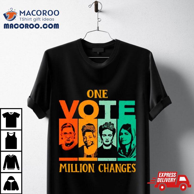 One Vote Million Changes Shirt One Vote Million Changes Shirt