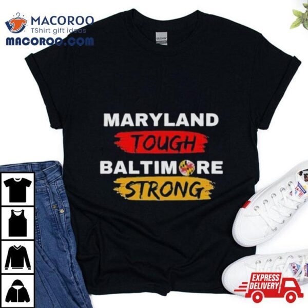 Original Maryland Tough Baltimore Strong Shirt