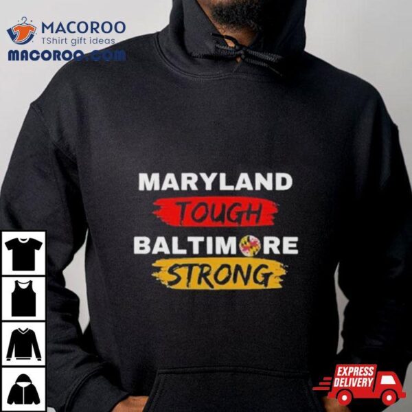 Original Maryland Tough Baltimore Strong Shirt