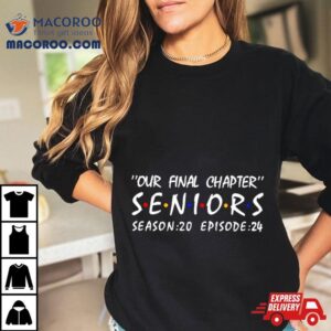 Our Final Chapter Seniors Season Episode Tshirt